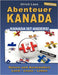Abenteuer Kanada - Kanada ist anders!: Reisen und Auswandern - Land - Leute - Leben by Laux, Ulrich