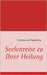 Seelenreise zu Ihrer Heilung by Hagenberg, Carisma Van