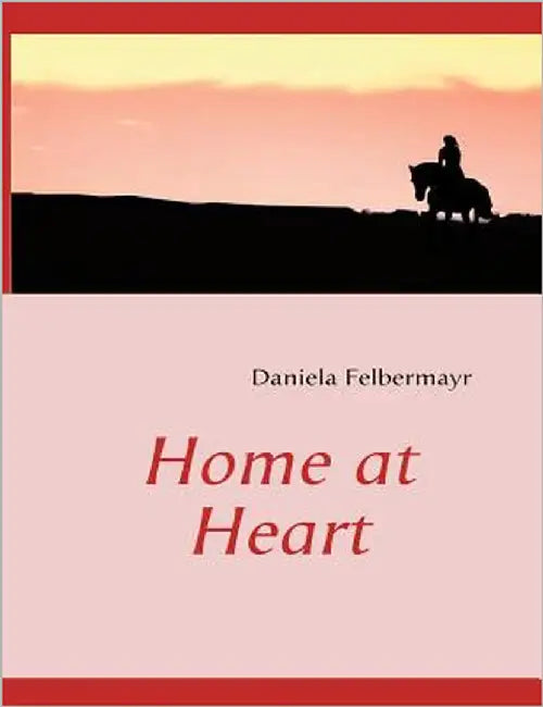 Home at Heart by Felbermayr, Daniela