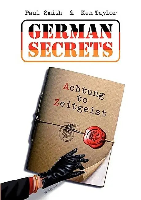 German Secrets: Achtung to Zeitgeist by Paul Smith