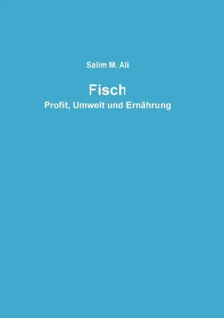 Fisch: Profit, Umwelt und Ernährung by Salim M. Ali
