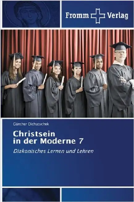 Christsein in der Moderne 7 by Dichatschek, Günther