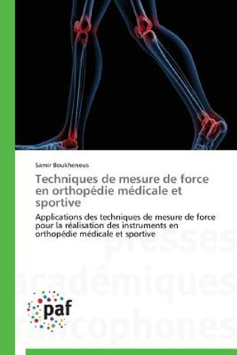 Techniques de Mesure de Force En Orthopédie Médicale Et Sportive by Boukhenous-S