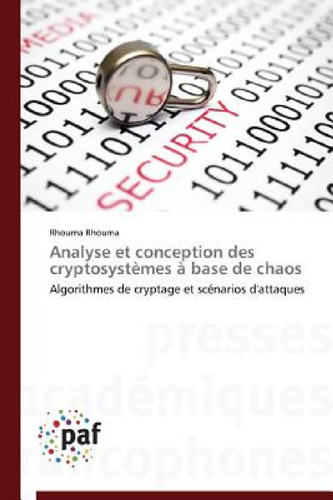 Analyse Et Conception Des Cryptosystèmes À Base de Chaos by Rhouma-R