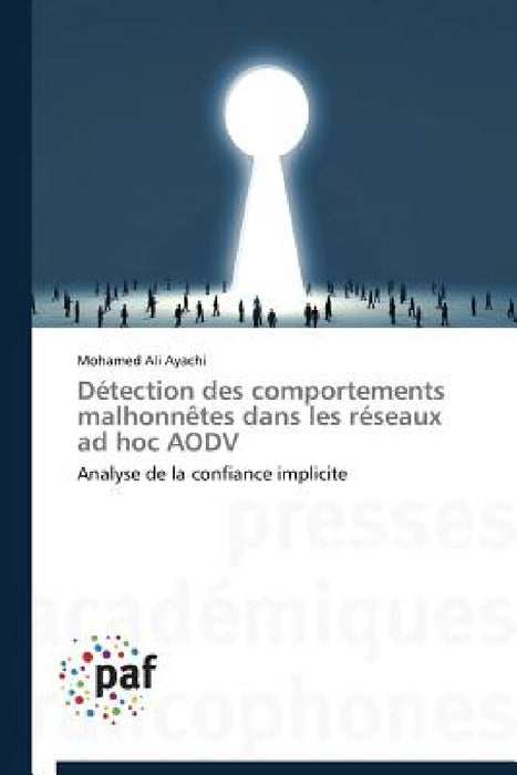 Détection Des Comportements Malhonnètes Dans Les Réseaux Ad Hoc Aodv by Ayachi-M