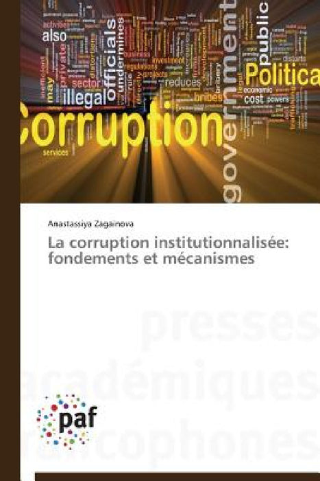 La Corruption Institutionnalisée: Fondements Et Mécanismes by Zagainova-A