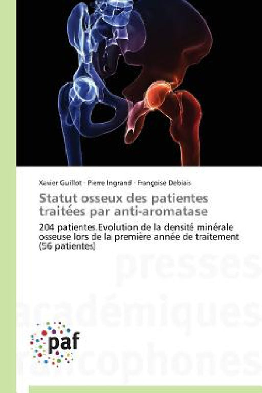 Statut Osseux Des Patientes Traite Es Par Anti-Aromatase by Collectif
