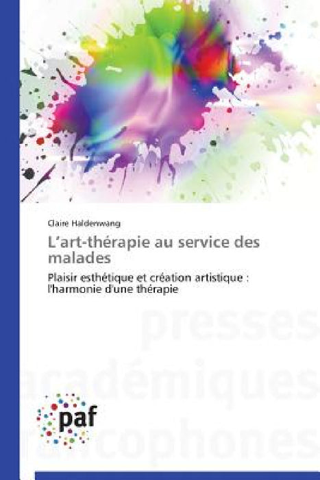 L Art-Thérapie Au Service Des Malades by Haldenwang-C