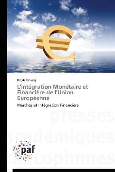 L'Intégration Monétaire Et Financière de l'Union Européenne by Jonuzaj-K