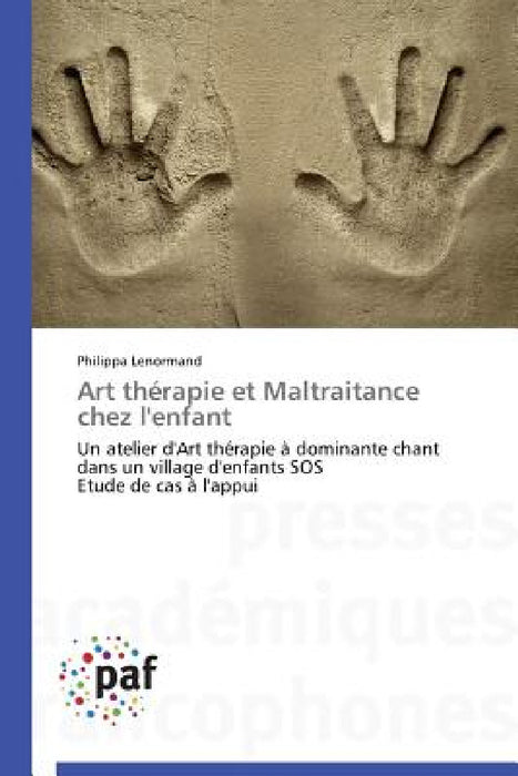 Art Thérapie Et Maltraitance Chez l'Enfant by Lenormand-P