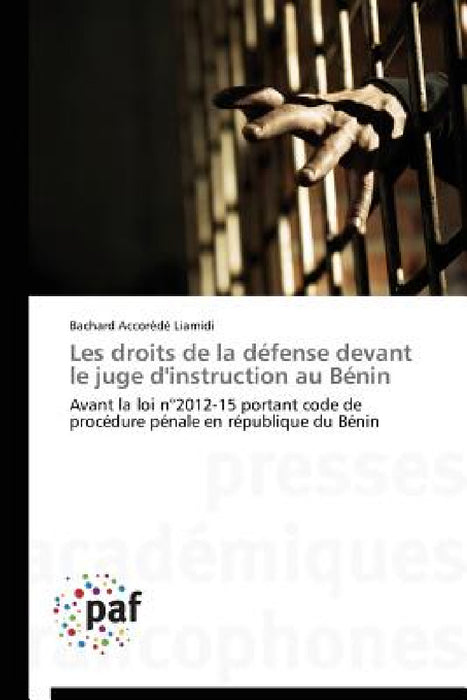 Les Droits de la Défense Devant Le Juge d'Instruction Au Bénin by Liamidi-B