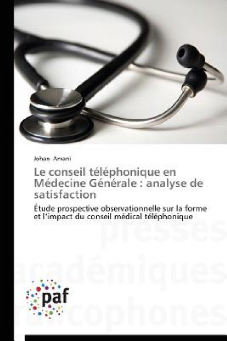 Le Conseil Téléphonique En Médecine Générale: Analyse de Satisfaction by Amani-J