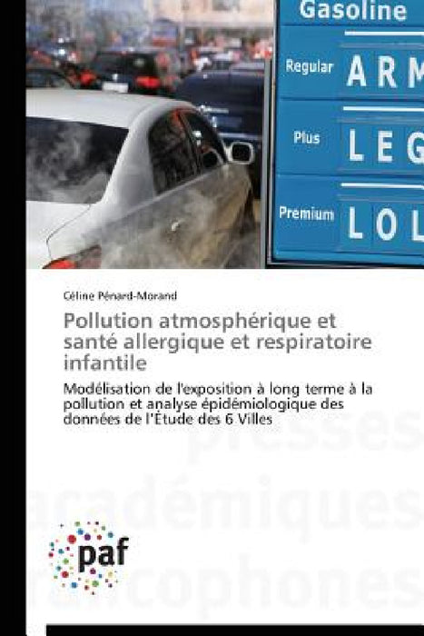 Pollution Atmosphérique Et Santé Allergique Et Respiratoire Infantile by Penard-Morand-C