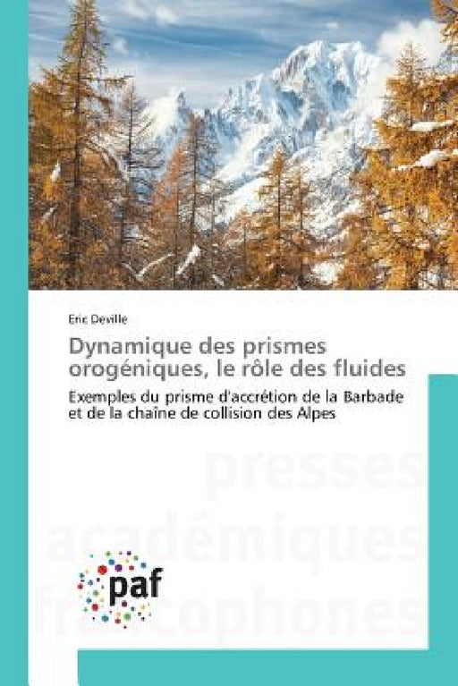 Dynamique Des Prismes Orogéniques, Le Rôle Des Fluides by Deville-E