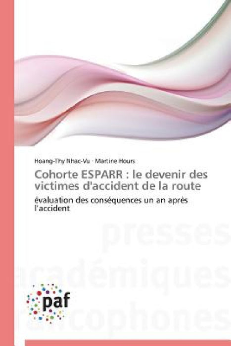 Cohorte Esparr: Le Devenir Des Victimes d'Accident de la Route by Collectif