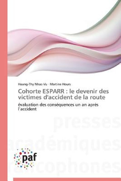 Cohorte Esparr: Le Devenir Des Victimes d'Accident de la Route by Collectif