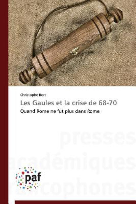 Les Gaules Et La Crise de 68-70 by Bort-C