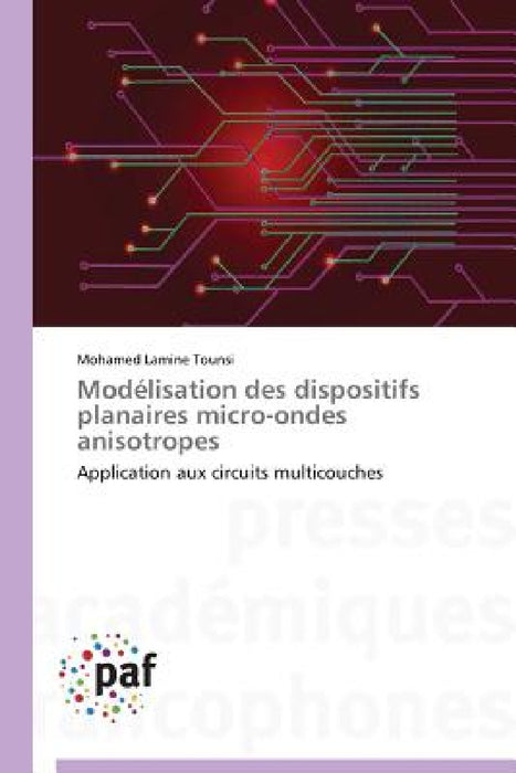 Modélisation Des Dispositifs Planaires Micro-Ondes Anisotropes by Tounsi-M