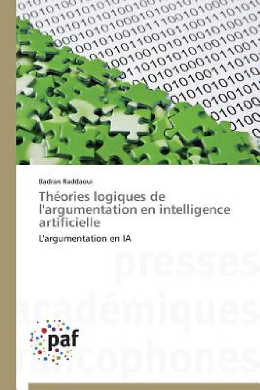 Théories Logiques de l'Argumentation En Intelligence Artificielle by Raddaoui-B