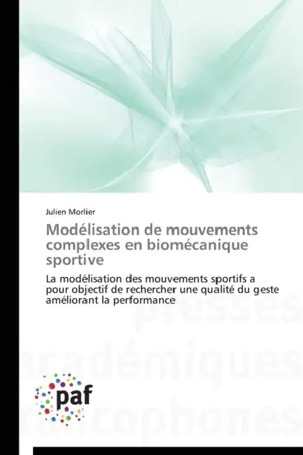 Modélisation de mouvements complexes en biomécanique sportive by Morlier-J