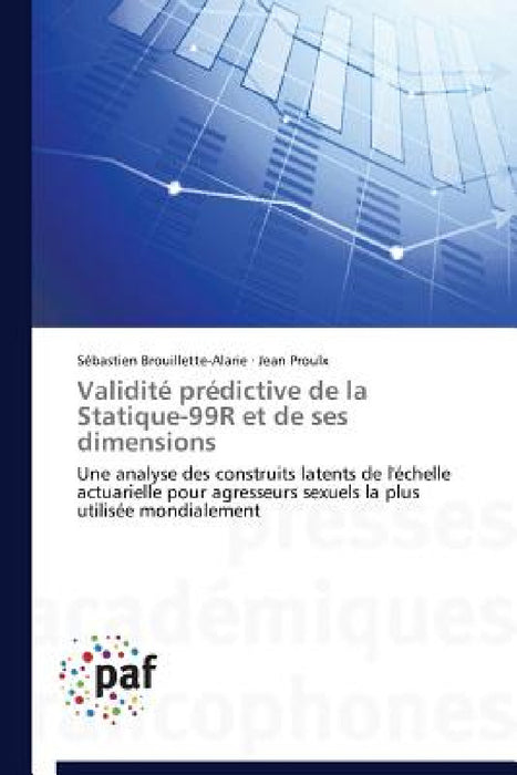 Validité Prédictive de la Statique-99r Et de Ses Dimensions by Collectif
