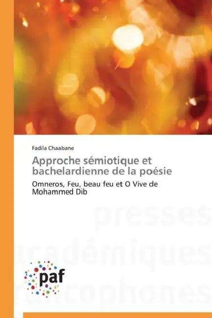 Approche Sémiotique Et Bachelardienne de la Poésie by Chaabane-F