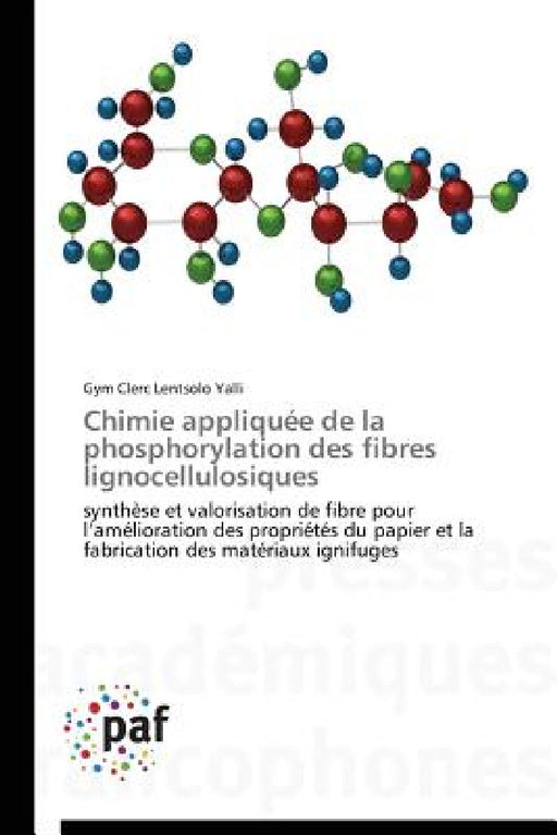 Chimie Appliquée de la Phosphorylation Des Fibres Lignocellulosiques by Yalli-G