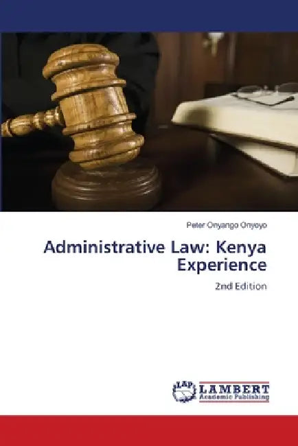 Administrative Law: Kenya Experience by Peter Onyango Onyoyo