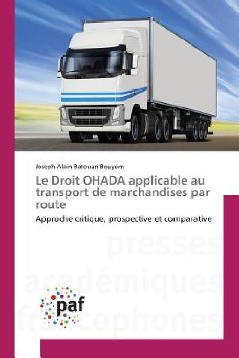 Le Droit Ohada Applicable Au Transport de Marchandises Par Route by Bouyom-J