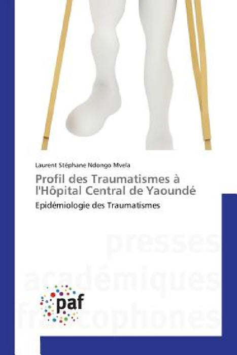 Profil Des Traumatismes À Lhôpital Central de Yaoundé by Mvela-L