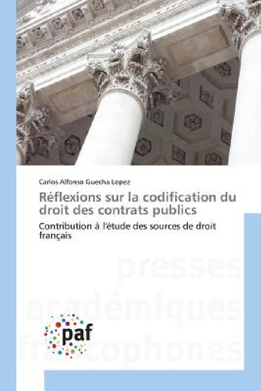 Réflexions Sur La Codification Du Droit Des Contrats Publics by Lopez-C