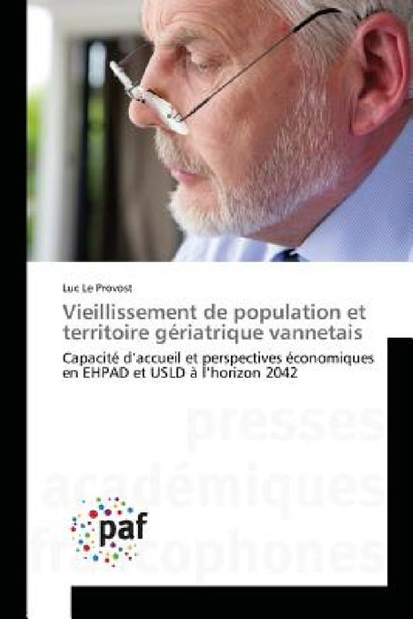 Vieillissement de Population Et Territoire Gériatrique Vannetais by Le Provost-L