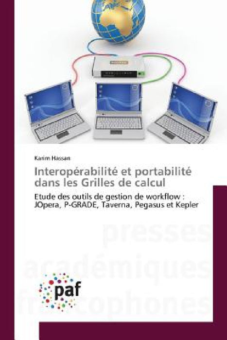Interopérabilité Et Portabilité Dans Les Grilles de Calcul by Hassan-K