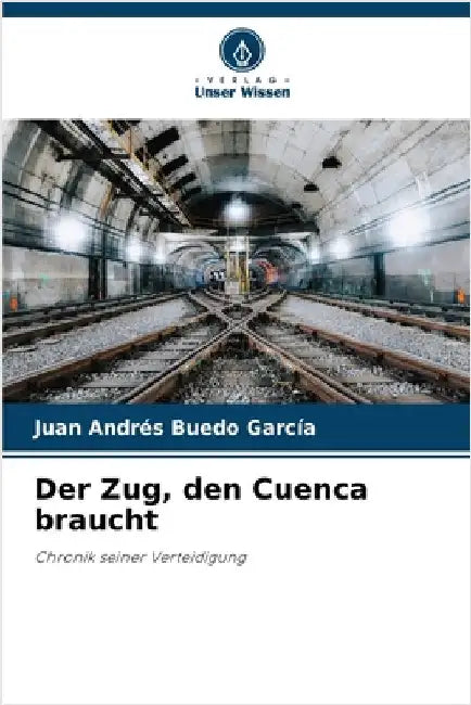 Der Zug, den Cuenca braucht by Buedo García, Juan Andrés
