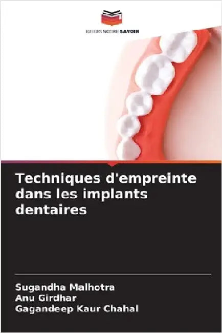 Techniques d'empreinte dans les implants dentaires by Malhotra, Sugandha