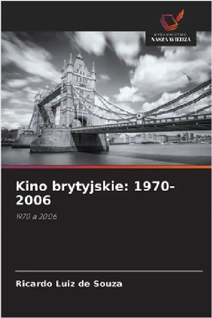 Kino brytyjskie: 1970-2006 by Souza, Ricardo Luiz De