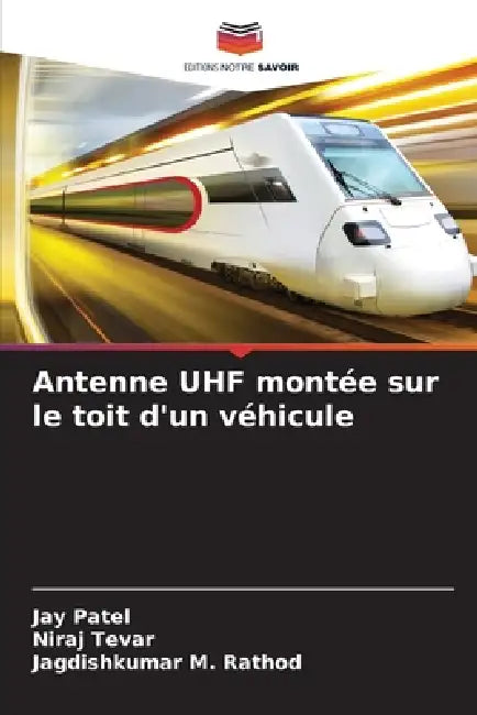 Antenne UHF montée sur le toit d'un véhicule by Jay Patel, Niraj Tevar, Jagdishkumar M. Rathod