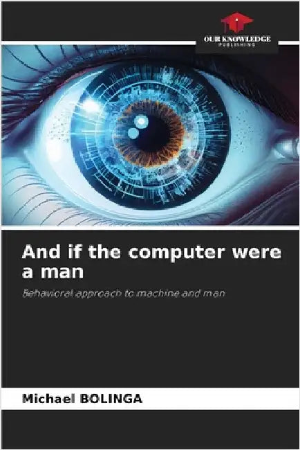 And if the computer were a man by Michael Bolinga