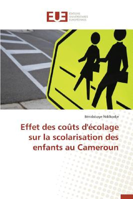 Effet Des Coûts d'Écolage Sur La Scolarisation Des Enfants Au Cameroun by Ndilkodje-B
