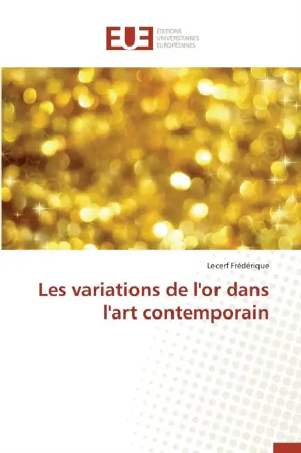 Les variations de l'or dans l'art contemporain by Frederique-L