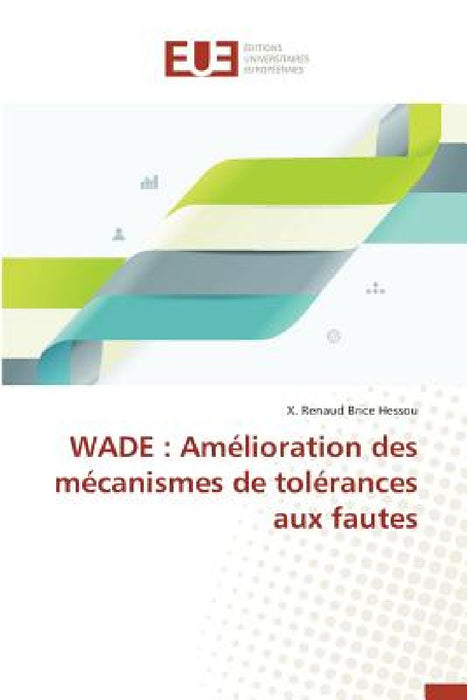Wade: Amélioration Des Mécanismes de Tolérances Aux Fautes by Hessou-X