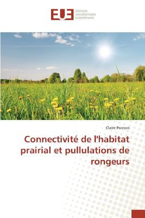 Connectivité de l'Habitat Prairial Et Pullulations de Rongeurs by Poirson-C