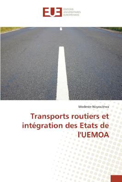 Transports Routiers Et Intégration Des Etats de l'Uemoa by Noyoulewa-M