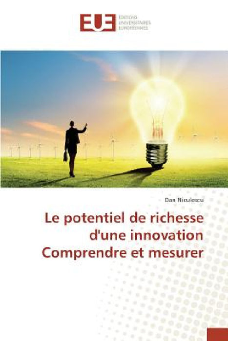 Le Potentiel de Richesse d'Une Innovation Comprendre Et Mesurer by Niculescu-D