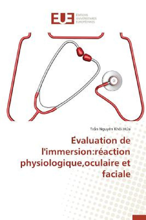 E Valuation de l'Immersion: Réaction Physiologique, Oculaire Et Faciale by H. A-T