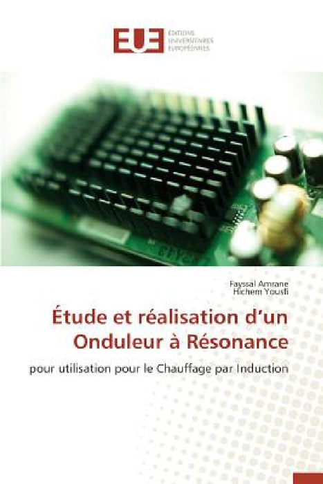 Étude Et Réalisation D Un Onduleur À Résonance by Collectif