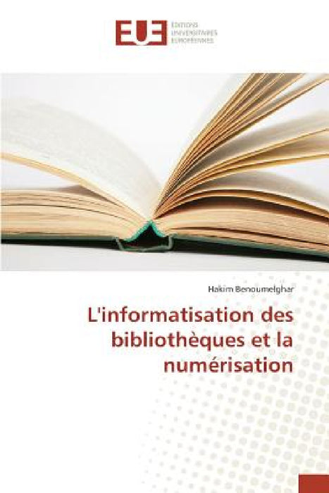 L'informatisation des bibliothèques et la numérisation by Benoumelghar-H