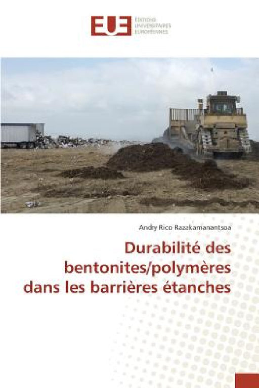 Durabilité Des Bentonites/Polymères Dans Les Barrières Étanches by Razakamanantsoa-A