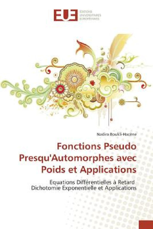 Fonctions Pseudo Presqu'automorphes Avec Poids Et Applications by Boukli-Hacene-N