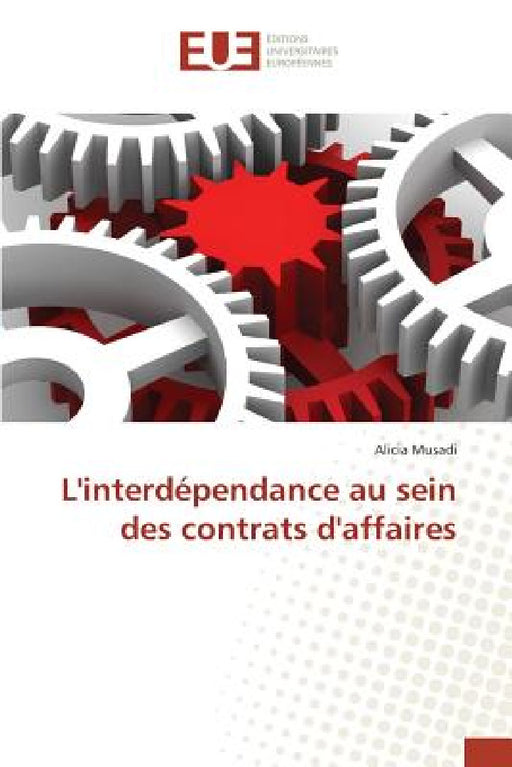 L'Interdépendance Au Sein Des Contrats d'Affaires by Musadi-A